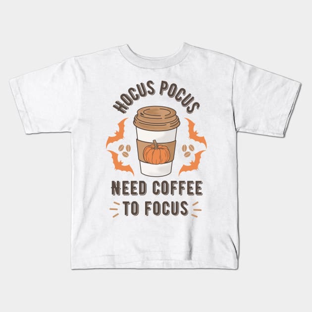 Hocus Pocus Need Coffee to Focus Kids T-Shirt by PunTime